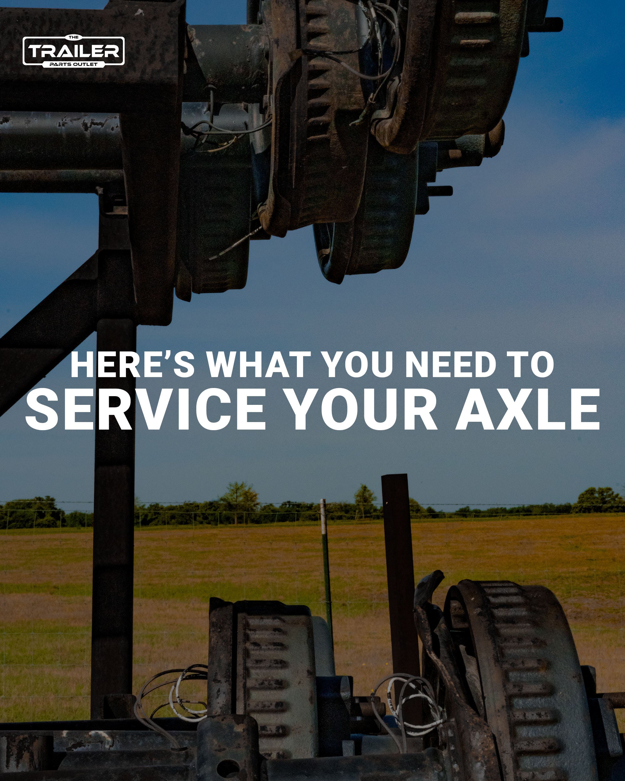 What You Need To Service Your Axles Trailer Parts Outlet