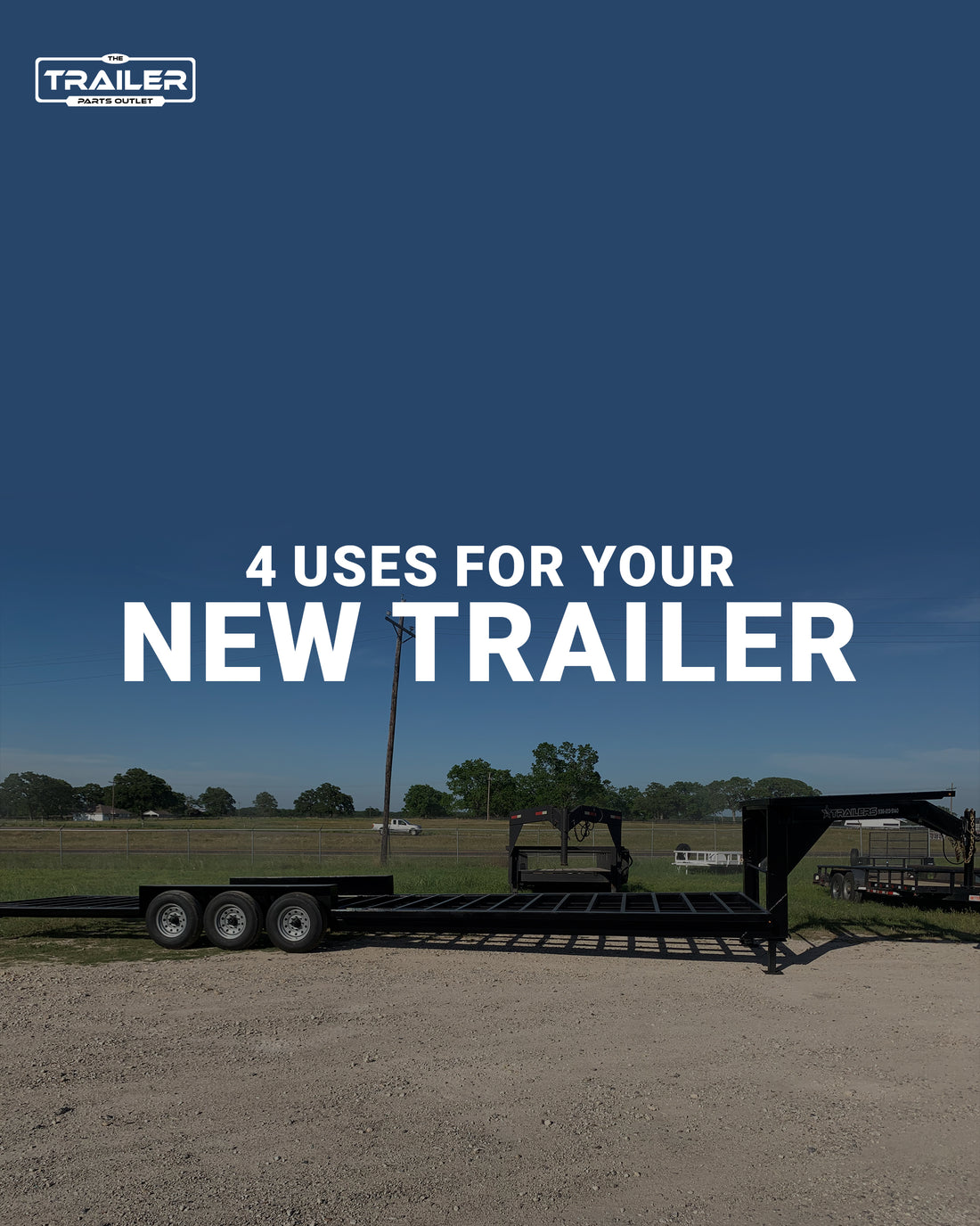4 Uses For Your New Trailer