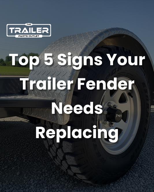 Top 5 Signs Your Trailer Fender Needs Replacing