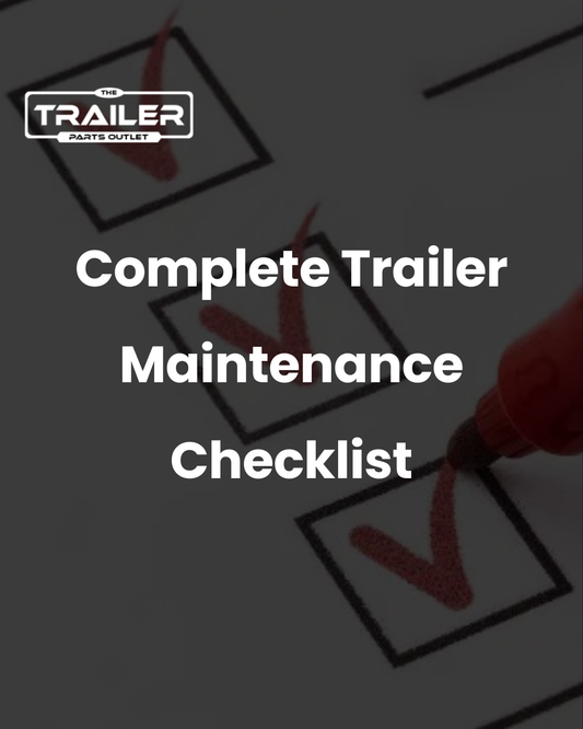 Complete Trailer Maintenance Checklist