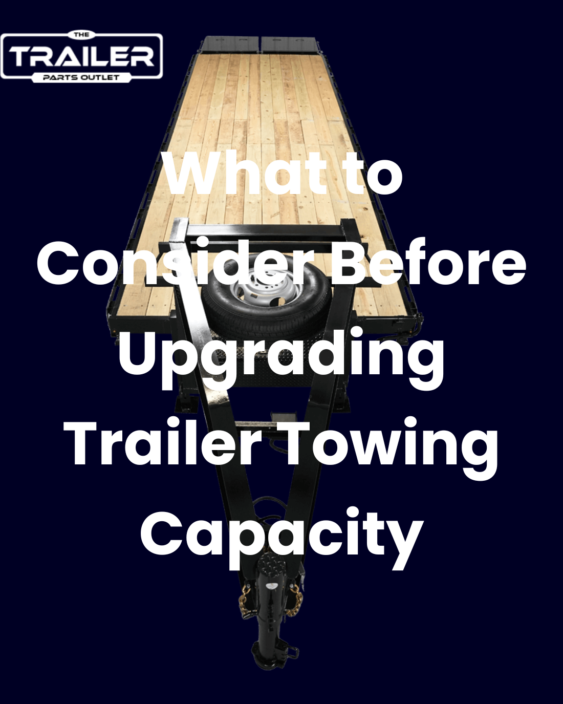 Upgrading Trailer Towing Capacity? | Trailer Parts