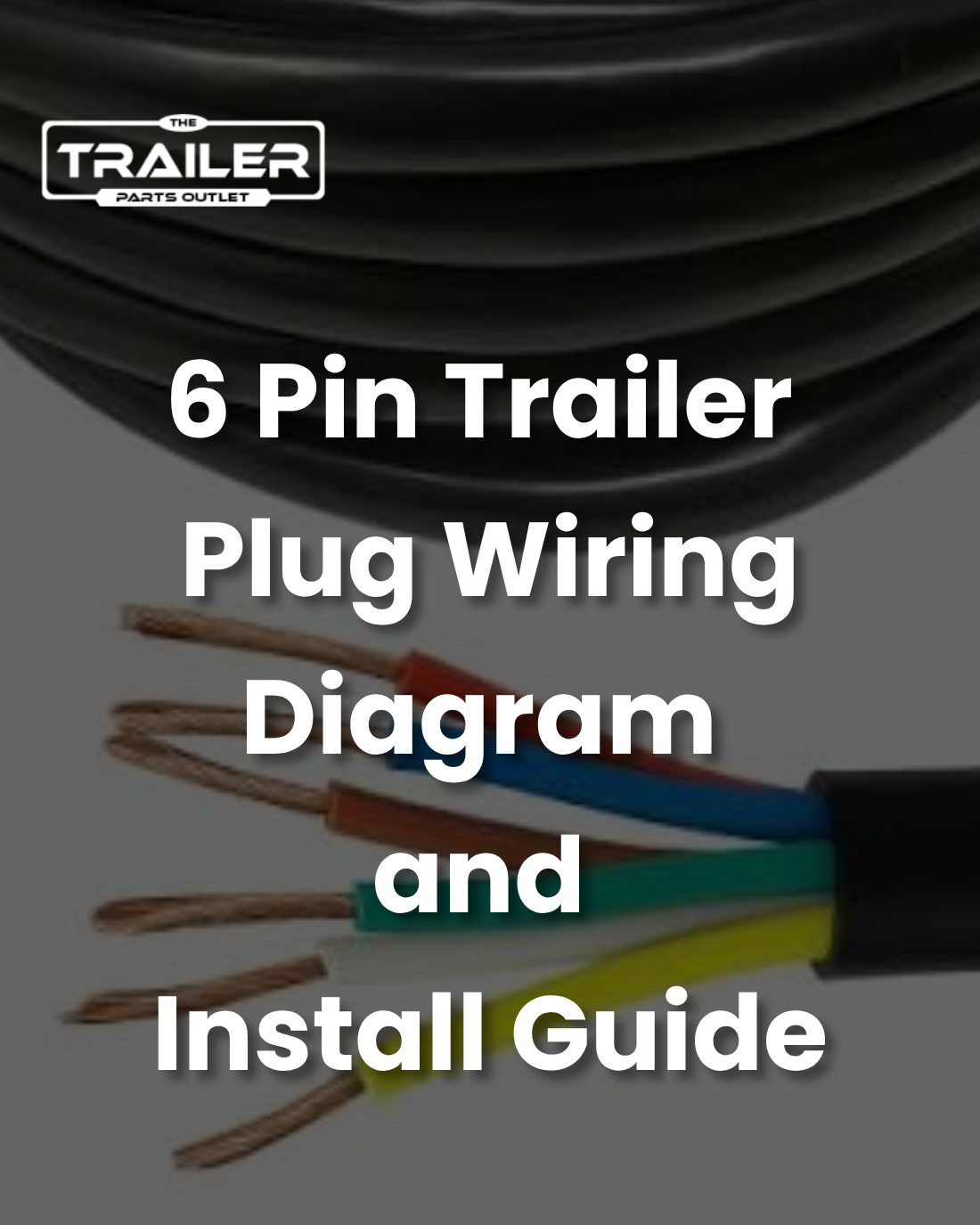 6 Pin Trailer Plug Wiring Diagram and Install Guide
