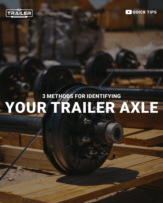 What Trailer Axle do I have, Three ways to identify your trailer axle.
