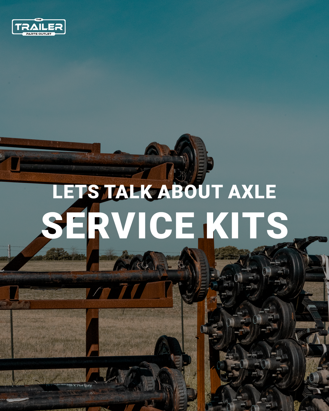 Let's Talk About Axle Service Kits