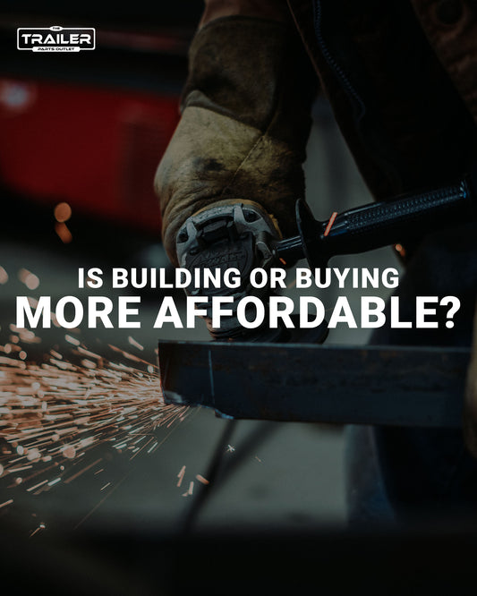 Is Building or Buying a Trailer More Affordable?