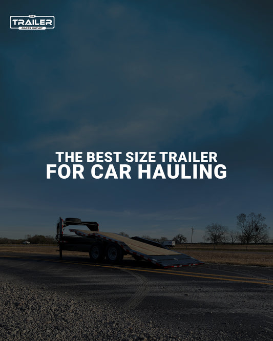 The Best Size Trailer for Car Hauling
