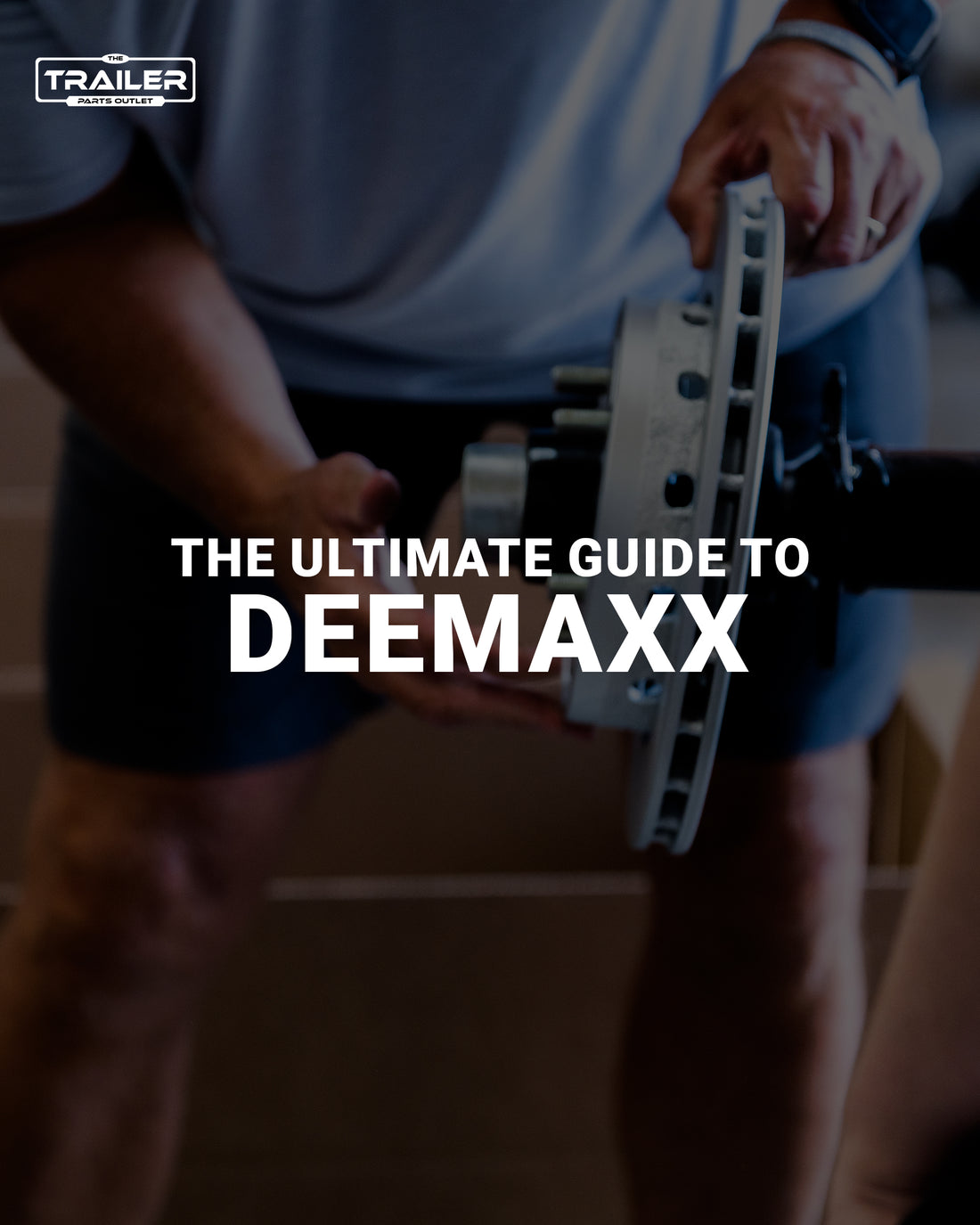 A Guide to DeeMaxx | The Trailer Parts Outlet