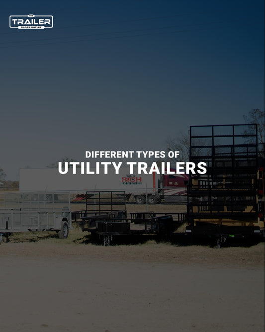 What Are The Different Types of Utility Trailers?