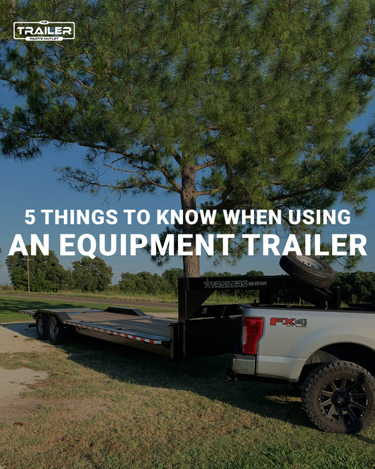 5 Things to Know When Using an Equipment Trailer