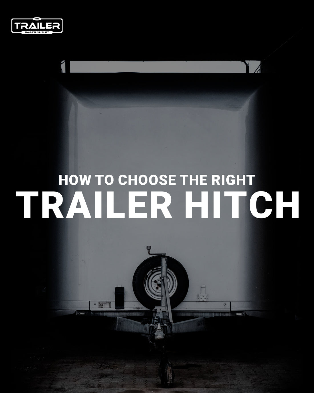 How to Choose the Right Trailer Hitch for Your Trailer