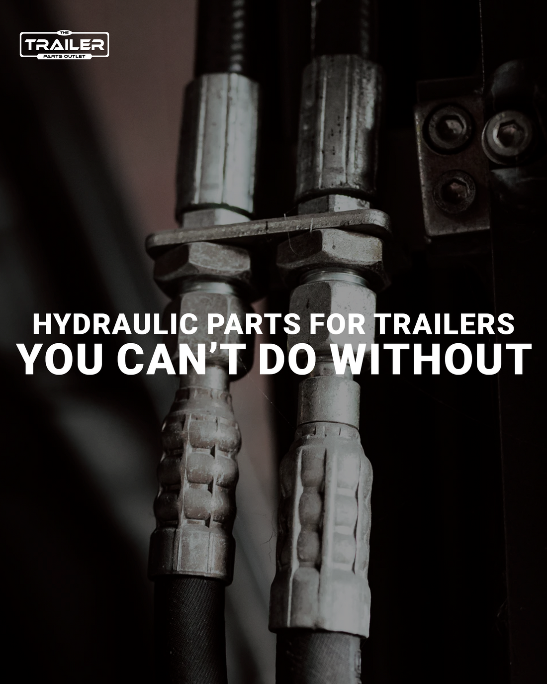 Hydraulic Parts for Trailers You Can't Do Without
