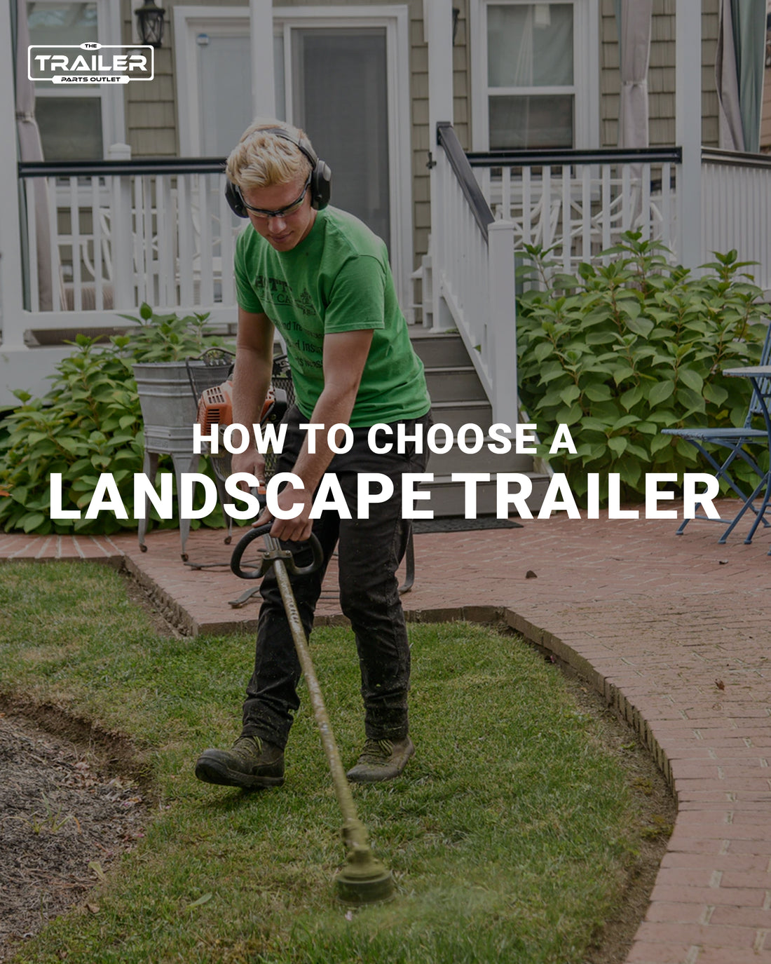 How to Choose a Landscaping Trailer