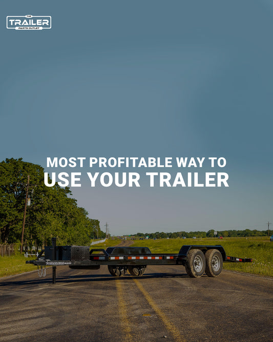 Most Profitable Way to Use Your Trailer