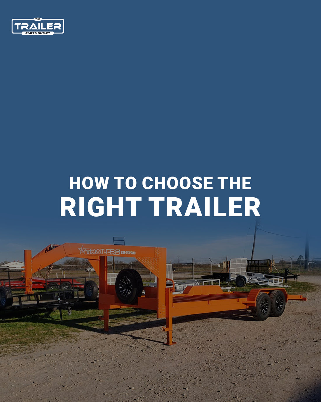How to Choose The Right Trailer
