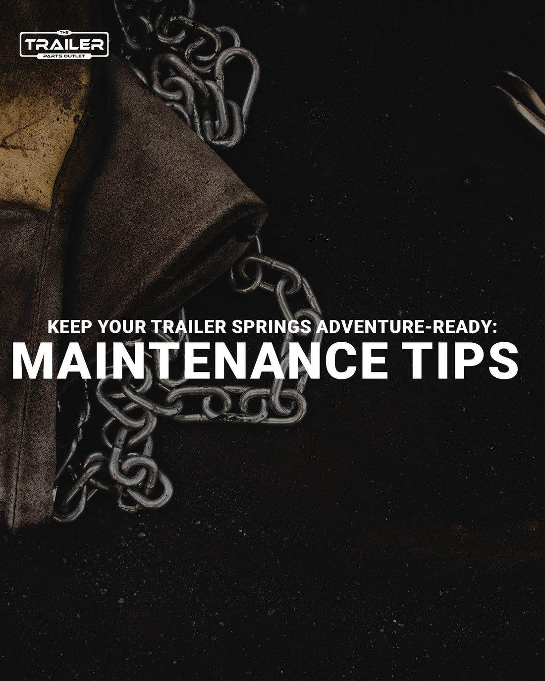 Keep Your Trailer Springs Adventure-Ready: Maintenance Tips