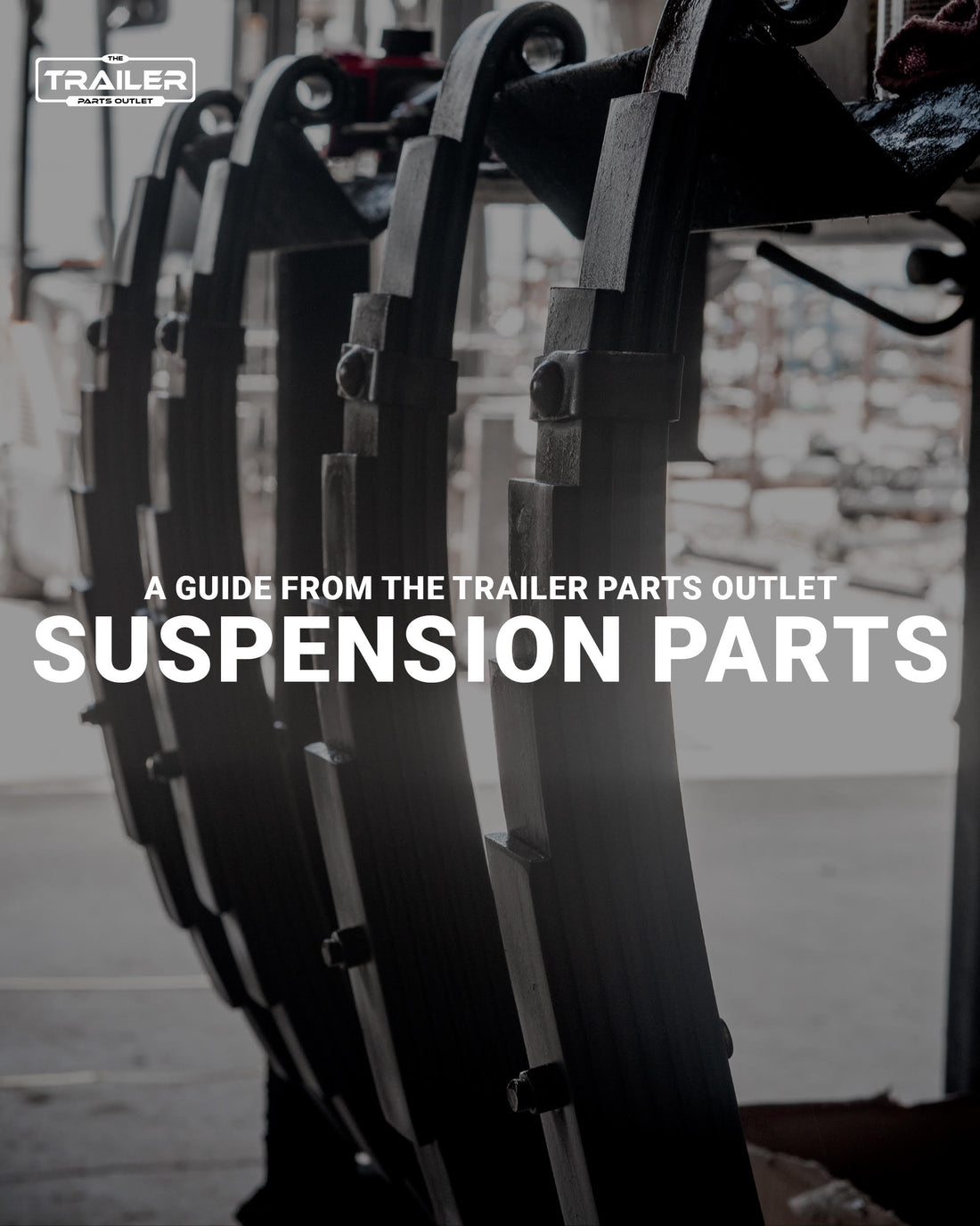 Get to Know Suspension Parts: A Guide from The Trailer Parts Outlet