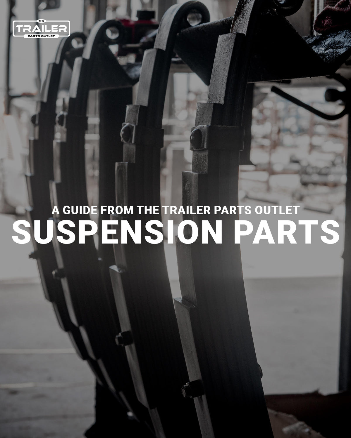 Get to Know Suspension Parts | Trailer Parts Outlet