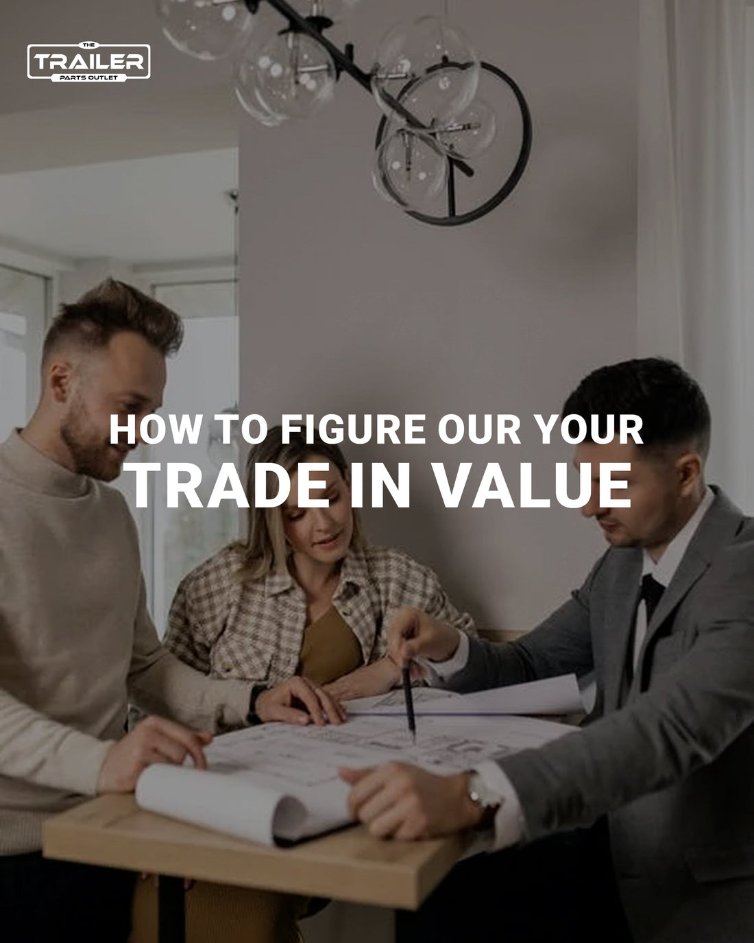 Trailer Value Figure Out Your Trailer’s Trade-In Value | Trailer Parts Outlet