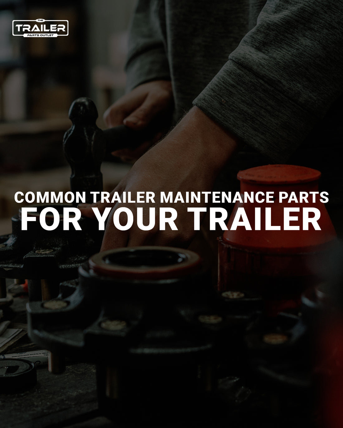 Common Maintenance Parts for Trailers
