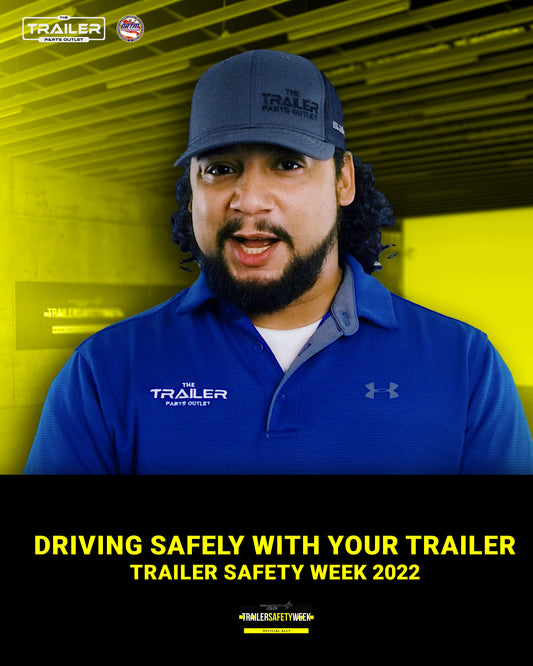 Safely Hauling With Your Trailer | Trailer Safety Week 2022 | Driving with a Trailer