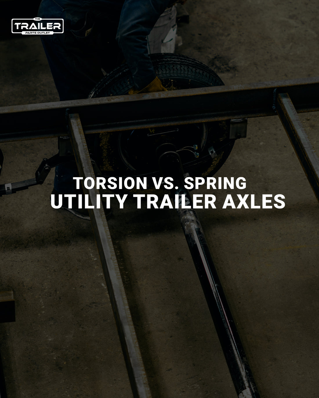 Torsion vs. Spring Utility Trailer Axles
