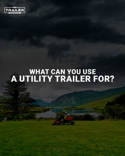What Can You Use a Utility Trailer For