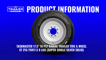 Introducing the Taskmaster 17.5" 16 Ply Radial Trailer Tire & Wheel - ST 215/75R17.5 8 Lug (Super Single Silver Solid), SKU: TW-21575R175-16SSS865. Get ready to experience exceptional strength and performance for your trailer!
